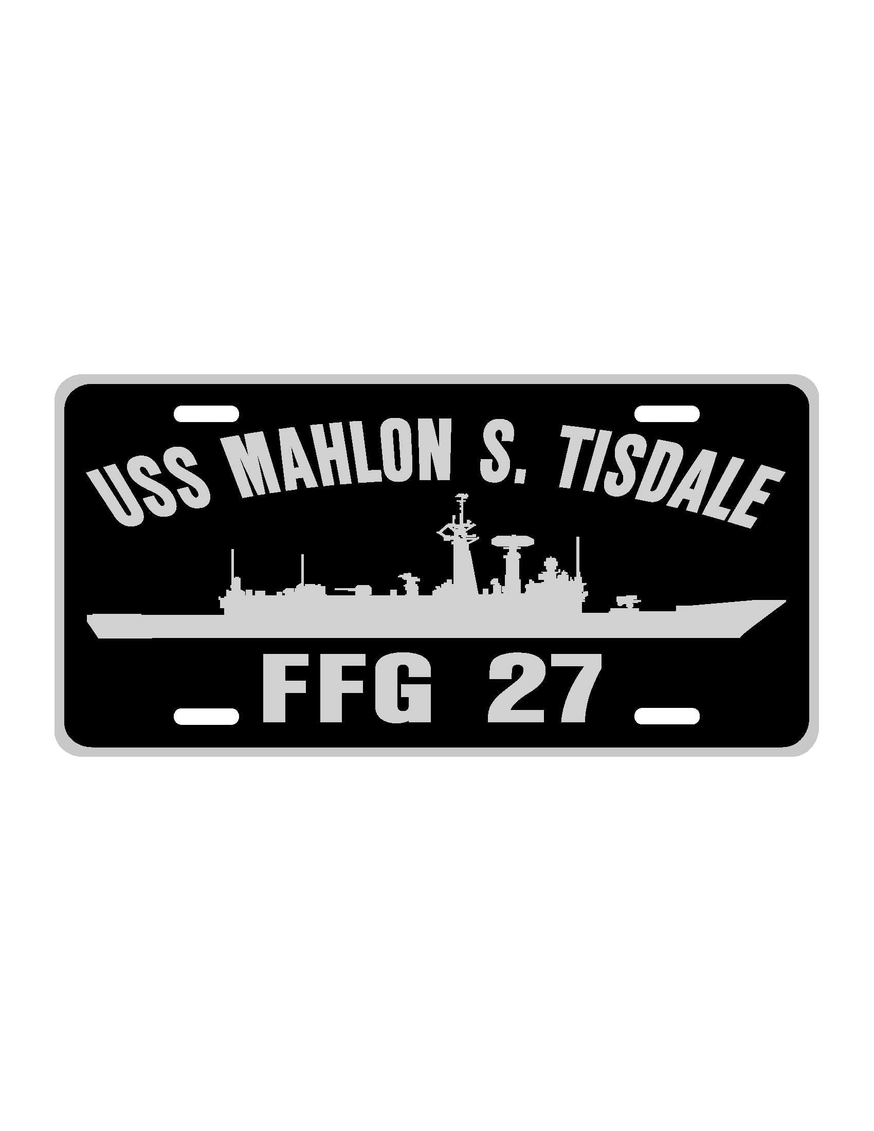 USS MAHLON S TISDALE FFG 27 Aluminum License Plate Military USN Car Tr